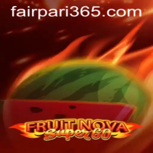 FruitNovaSuper60: Exploring the Exciting Casino Game with FairPari